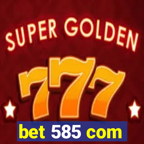 bet 585 com